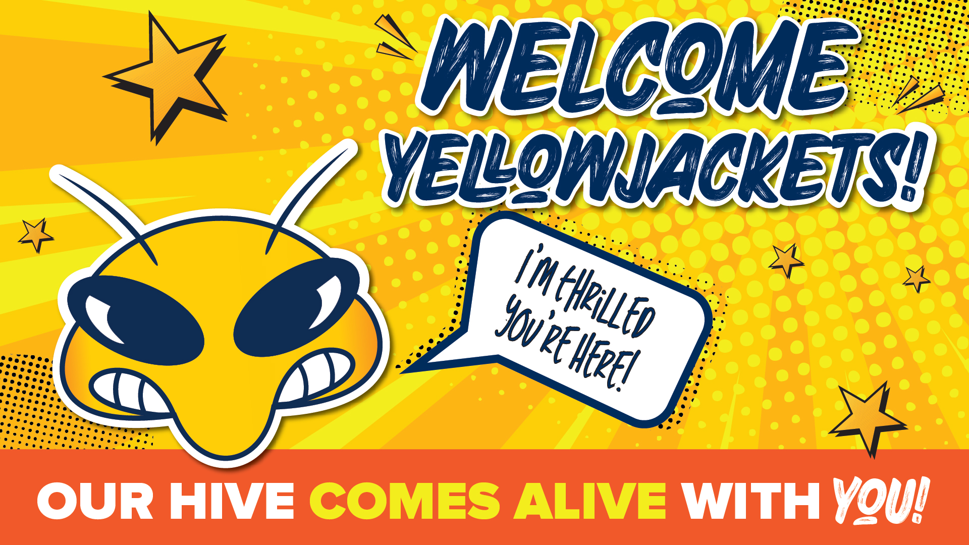 "Welcome Yellowjackets! The hive comes alive with you here!" A cartoon yellowjacket head with a speech bubble "I'm thrilled you're here!"