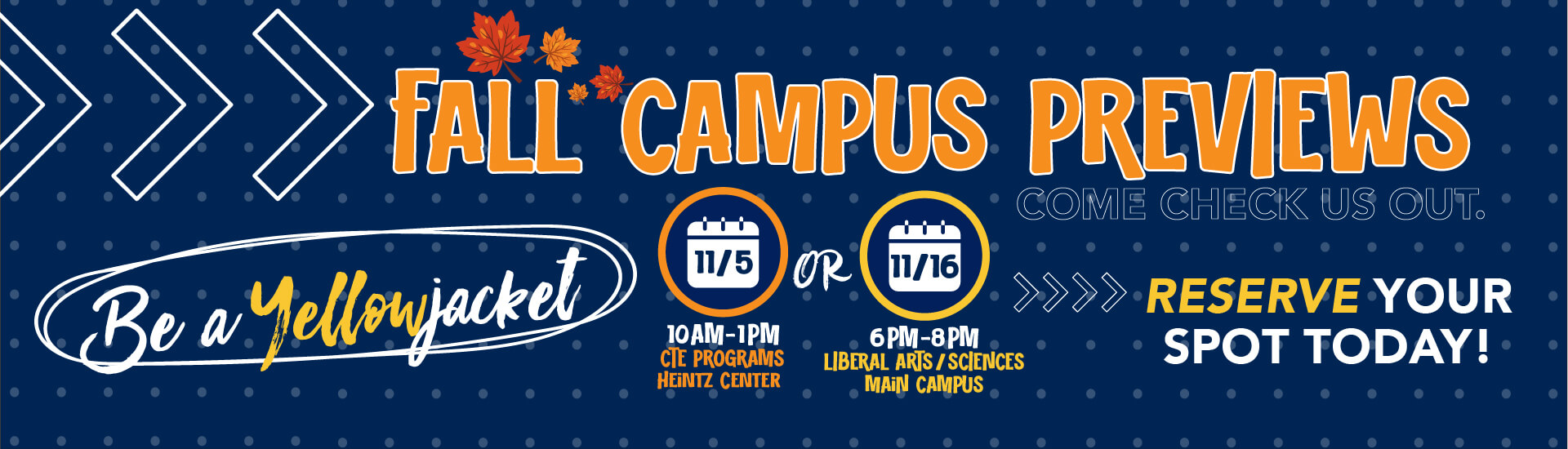Fall Preview Days November 5th or November 16th - Reserve your spot.
